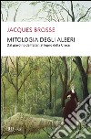 Mitologia degli alberi libro di Brosse Jacques