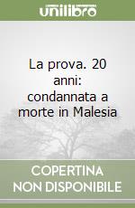 La prova. 20 anni: condannata a morte in Malesia libro