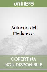 Autunno del Medioevo libro