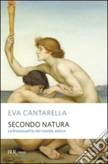 Secondo natura. La bisessualità nel mondo antico libro usato