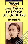 Le donne del Cremlino. Le storie oscure e tragiche delle mogli dei capi del partito bolscevico libro