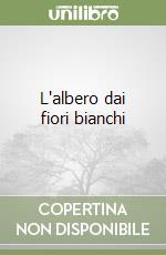 L'albero dai fiori bianchi libro