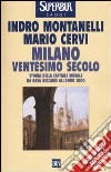 Milano ventesimo secolo. Storia della capitale morale da Bava Beccaris all'anno 2000 libro