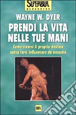 Prendi la vita nelle tue mani libro