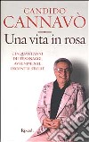 Una vita in rosa. Cinquant'anni di personaggi, avvenimenti, incontri, storie libro di Cannavò Candido