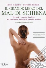 Il grande libro del mal di schiena. Prevenire e curare il dolore, per continuare a condurre una vita normale libro