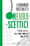 Neuroscettici. Perché uscire dall'euro sarebbe una follia libro di Becchetti Leonardo