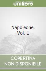 Napoleone. Vol. 1