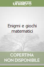 Enigmi e giochi matematici