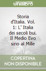 Storia d'Italia. Vol. 1: L' Italia dei secoli bui. Il Medio Evo sino al Mille libro