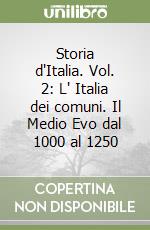 Storia d'Italia. Vol. 2: L' Italia dei comuni. Il Medio Evo dal 1000 al 1250 libro