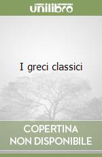 I greci classici libro