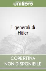 I generali di Hitler libro