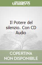 Il Potere del silenzio. Con CD Audio