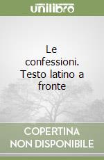 Le confessioni. Testo latino a fronte libro