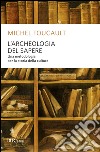 L'archeologia del sapere libro di Foucault Michel