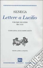 Lettere a Lucilio. Testo latino a fronte. Vol. 2 libro