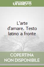 L'arte d'amare. Testo latino a fronte libro