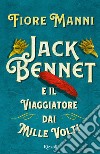 Jack Bennet e il viaggiatore dai mille volti libro di Manni Fiore