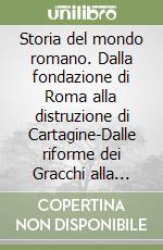 Storia del mondo romano. Dalla fondazione di Roma alla distruzione di Cartagine-Dalle riforme dei Gracchi alla morte di Nerone libro