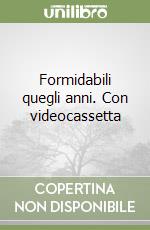 Formidabili quegli anni. Con videocassetta