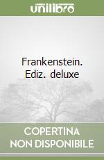 Frankenstein. Ediz. deluxe libro