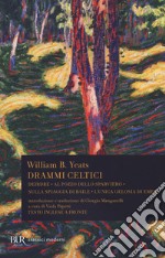 Drammi celtici. Testo inglese a fronte. Ediz. bilingue