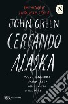 Cercando Alaska. Ediz. speciale libro di Green John
