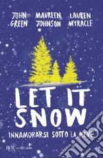 Let it snow. Innamorarsi sotto la neve libro