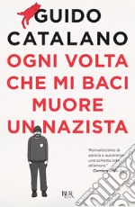 Ogni volta che mi baci muore un nazista libro