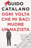 Ogni volta che mi baci muore un nazista libro