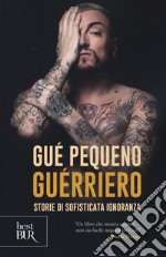 Guérriero. Storie di sofisticata ignoranza libro