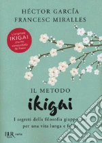 Il metodo Ikigai. I segreti della filosofia giapponese per una vita lunga e felice libro usato