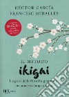 Il metodo Ikigai. I segreti della filosofia giapponese per una vita lunga e felice libro di García Héctor Miralles Francesc