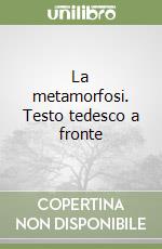 La metamorfosi. Testo tedesco a fronte libro