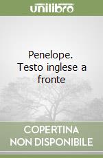 Penelope. Testo inglese a fronte libro