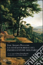 Le fantasticherie del passeggiatore solitario libro