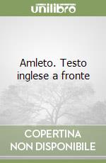 Amleto. Testo inglese a fronte libro