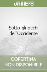 Sotto gli occhi dell'Occidente libro