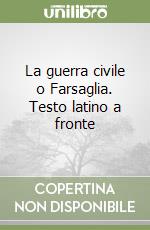 La guerra civile o Farsaglia. Testo latino a fronte libro