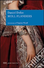 Fortune e sfortune della famosa Moll Flanders. Avventuriera, ladra, prostituta libro