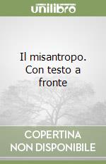 Il misantropo. Con testo a fronte libro