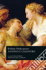 Antonio e Cleopatra. Testo inglese a fronte libro