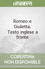 Romeo e Giulietta. Testo inglese a fronte libro