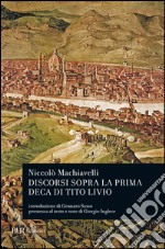 Discorsi sopra la prima deca di Tito Livio libro