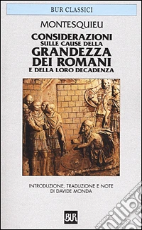 Considerazioni sulle cause della grandezza dei Romani e della loro decadenza libro