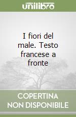 I fiori del male. Testo francese a fronte libro