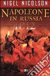 Napoleone in Russia libro di Nicolson Nigel