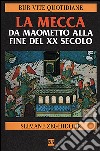 La Mecca da Maometto alla fine del XX secolo libro