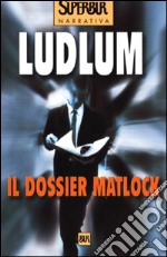 Il dossier Matlock libro